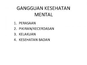 GANGGUAN KESEHATAN MENTAL 1 2 3 4 PERASAAN