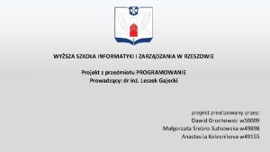 WYSZA SZKOA INFORMATYKI I ZARZDZANIA W RZESZOWIE Projekt