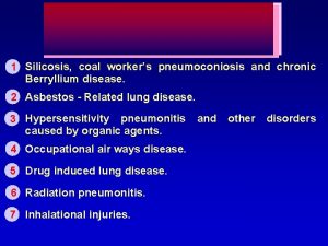 1 Silicosis coal workers pneumoconiosis and chronic Berryllium
