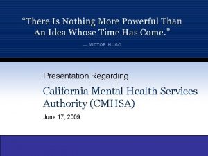 Presentation Regarding California Mental Health Services Authority CMHSA