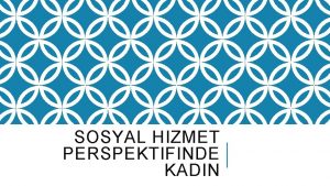 SOSYAL HIZMET PERSPEKTIFINDE KADIN UMUT YANARDA 1984 ylnda