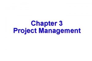 Chapter 3 Project Management 1 Software project management
