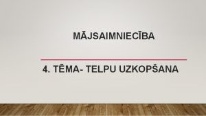 MJSAIMNIECBA 4 TMA TELPU UZKOPANA TELPU UZKOPANA Ikvienam