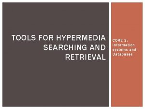 TOOLS FOR HYPERMEDIA SEARCHING AND RETRIEVAL CORE 2