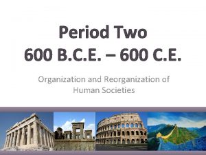Period Two 600 B C E 600 C