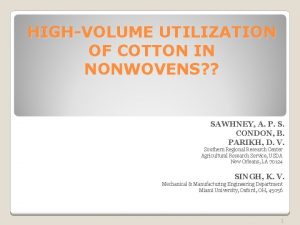 HIGHVOLUME UTILIZATION OF COTTON IN NONWOVENS SAWHNEY A