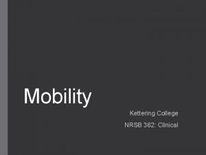 Mobility Kettering College NRSB 362 Clinical Developmental Changes