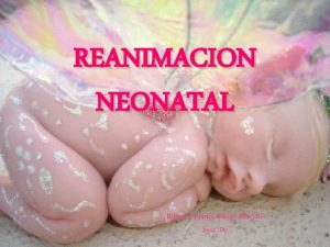 REANIMACION NEONATAL Romero Franco Diana Marisol Secc 06