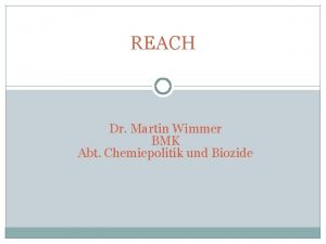 REACH Dr Martin Wimmer BMK Abt Chemiepolitik und