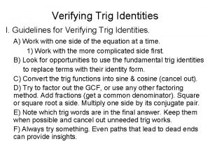 Verifying Trig Identities I Guidelines for Verifying Trig