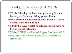 Katalog Dalam Terbitan KDT ISBN KDT adalah katalog
