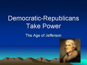 DemocraticRepublicans Take Power The Age of Jefferson Election