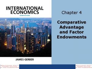 Chapter 4 Comparative Advantage and Factor Endowments Learning