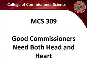 College of Commissioner Science MCS 309 Good Commissioners