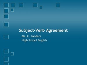 SubjectVerb Agreement Ms K Zanders High School English