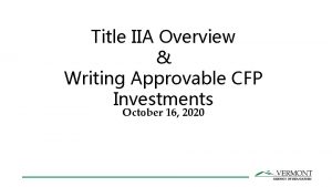 Title IIA Overview Writing Approvable CFP Investments October