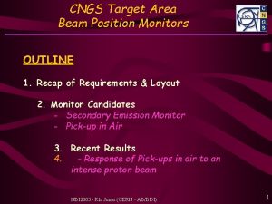 CNGS Target Area Beam Position Monitors OUTLINE 1