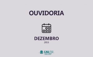 OUVIDORIA DEZEMBRO 2015 PROTOCOLOS NOV 15 recebidos 221