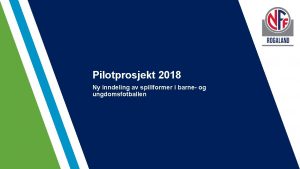 Pilotprosjekt 2018 Ny inndeling av spillformer i barne