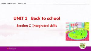 UNIT 1 Back to school Section C Integrated