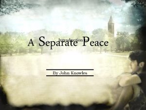 A Separate Peace Introduction to By John Knowles