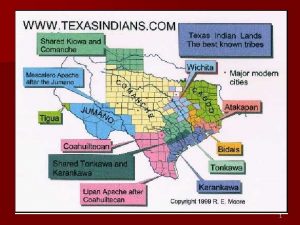 1 Coastal Plains 2 Karankawa Gulf Coastal Lived