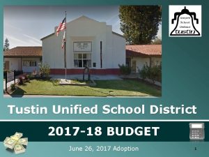 Tustin Unified School District 2017 18 BUDGET June