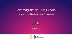 Pemrograman Fungsional Currying Partial Evaluation and Composition Ade