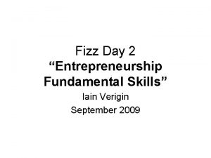 Fizz Day 2 Entrepreneurship Fundamental Skills Iain Verigin