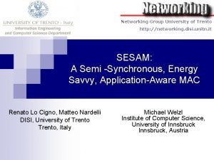 Networking Group University of Trento http networking disi