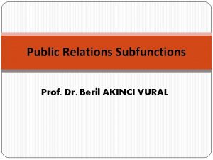 Public Relations Subfunctions Prof Dr Beril AKINCI VURAL