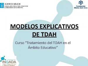 MODELOS EXPLICATIVOS DE TDAH Curso Tratamiento del TDAH