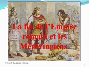 La fin de lEmpire romain et les Mrovingiens