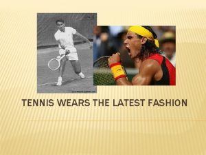 TENNIS WEARS THE LATEST FASHION TENNIS Rafael Nadal