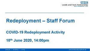 Redeployment Staff Forum COVID19 Redeployment Activity 18 th