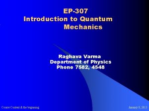 EP307 Introduction to Quantum Mechanics Raghava Varma Department