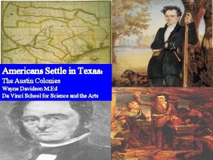 Americans Settle in Texas The Austin Colonies Wayne