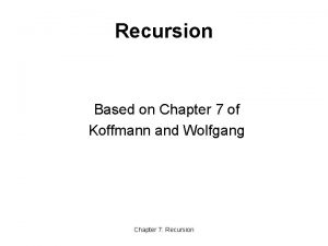 Recursion Based on Chapter 7 of Koffmann and