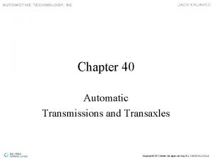 Chapter 40 Automatic Transmissions and Transaxles Automatic Transmissions