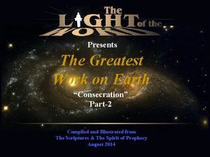 Presents The Greatest Work on Earth Consecration Part2