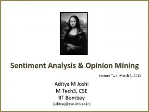 Sentiment Analysis Opinion Mining Lecture Two March 3