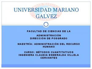 UNIVERSIDAD MARIANO GALVEZ FACULTAD DE CIENCIAS DE LA