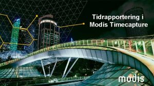 Tidrapportering i Modis Timecapture Shr kommer du igng