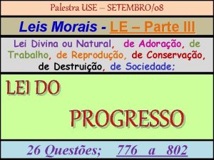 Palestra USE SETEMBRO08 Leis Morais LE Parte III