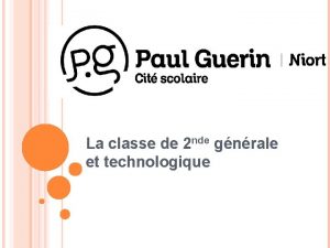 La classe de 2 nde gnrale et technologique