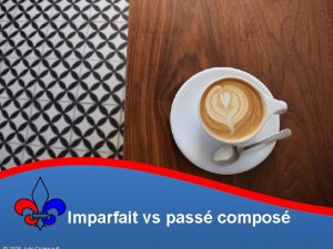 Imparfait vs pass compos Imparfait vs pass compos