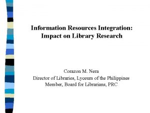 Information Resources Integration Impact on Library Research Corazon