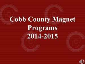 Cobb County Magnet Programs 2014 2015 What is