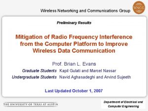 Wireless Networking and Communications Group Preliminary Results Mitigation