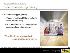 Welcome to Weichert Realtors Home of unlimited opportunity